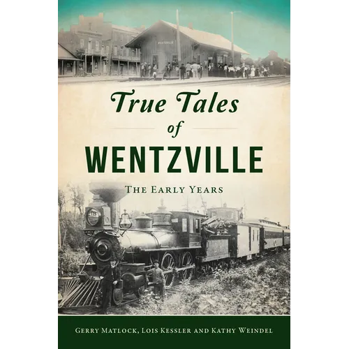 True Tales of Wentzville: The Early Years