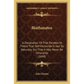 Biathanatos: A Declaration Of That Paradox Or Thesis That Self-Homicide Is Not So Naturally Sin, That It May Never Be Otherwise (1648)