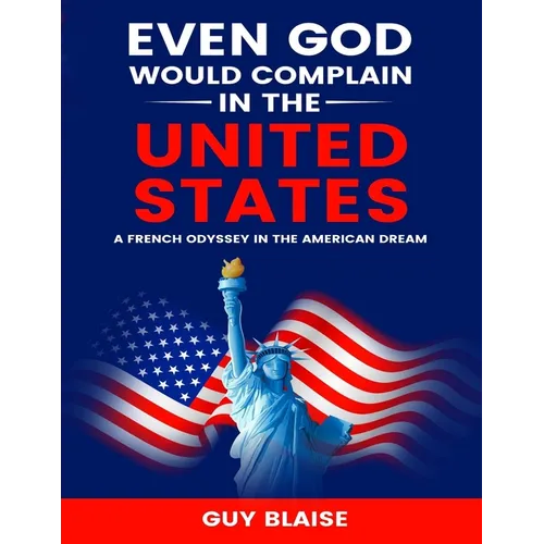Even God Would Complain in the United States: A French Odyssey in The American Dream