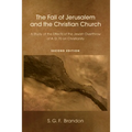 The Fall of Jerusalem and the Christian Church: A Study of the Effects of the Jewish Overthrow of Ad 70 on Christianity, 2nd Edition