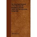 An Assyrian Manual - For The Use Of Beginners In The Study Of The Assyrian Language