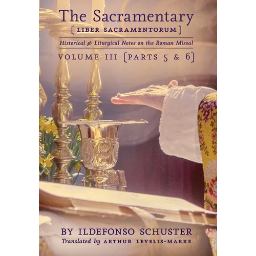 The Sacramentary (Liber Sacramentorum): Vol. 3: Historical & Liturgical Notes on the Roman Missal