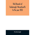 Vital records of Foxborough, Massachusetts: to the year 1850