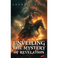 Unveiling the Mystery of Revelation