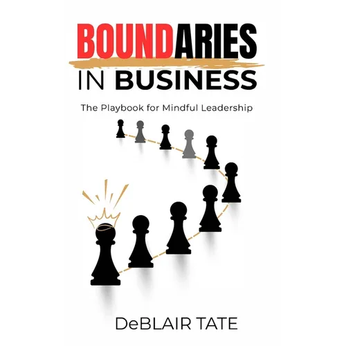 Boundaries in Business: The Playbook for Mindful Leadership