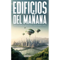 Edificios del Mañana: Inteligencia Artificial y Sostenibilidad.: Explora cómo la inteligencia artificial transforma la construcción hacia un futuro so