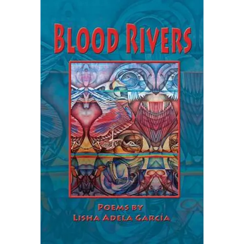 Blood Rivers; Poems of Texture from the Border