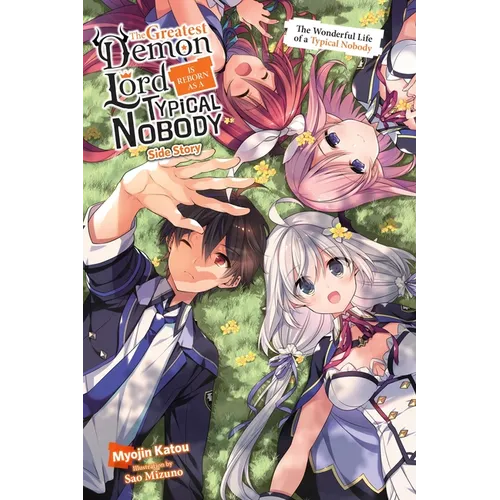 The Greatest Demon Lord Is Reborn as a Typical Nobody Side Story (Light Novel): The Wonderful Life of a Typical Nobody