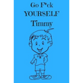 Go F*ck Yourself Timmy: The Adult Storybook Adventure, of Young Timmy