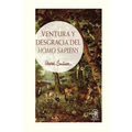 Ventura y desgracia del Homo Sapiens