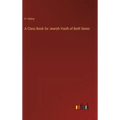 A Class Book for Jewish Youth of Both Sexes
