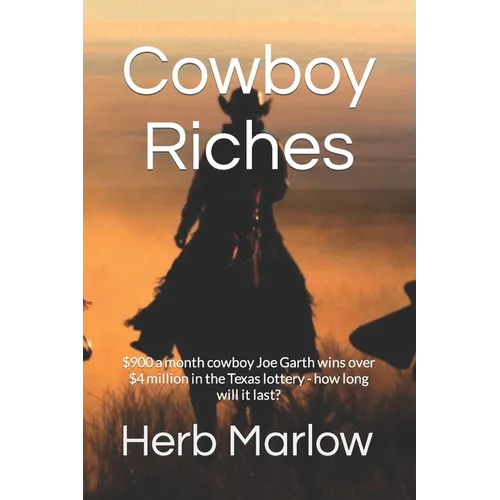 Cowboy Riches: $900 a month cowboy Joe Garth wins over $4 million in he Texas lottery - how long will it last?