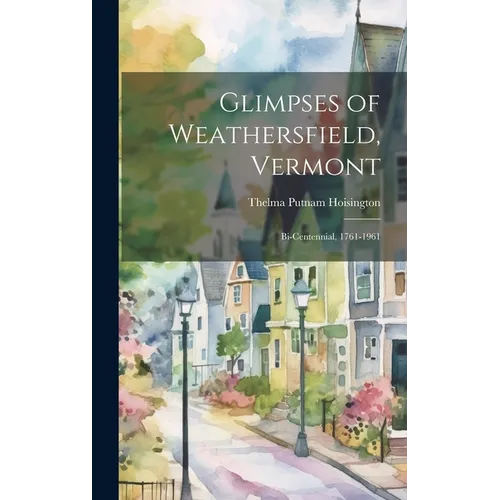Glimpses of Weathersfield, Vermont: Bi-centennial, 1761-1961