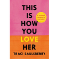 This Is How You Love Her: A Journey to Radical Self-Love