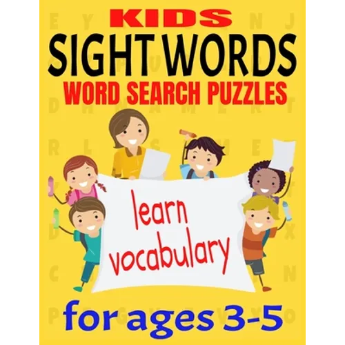 Kids Sight Words Word Search Puzzles for Ages 3-5: Give You Kids an Early Start to Reading Vocabulary and Spelling - Common Sight Words and High Frequ