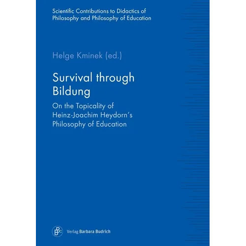 Survival Through Bildung: On the Topicality of Heinz-Joachim Heydorn's Philosophy of Education
