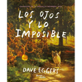 Los Ojos Y Lo Imposible / The Eyes and the Impossible