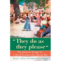 They Do as They Please: The Jamaican Struggle for Cultural Freedom After Morant Bay
