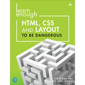 Learn Enough Html, CSS and Layout to Be Dangerous: An Introduction to Modern Website Creation and Templating Systems