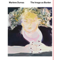 Marlene Dumas: The Image as Burden