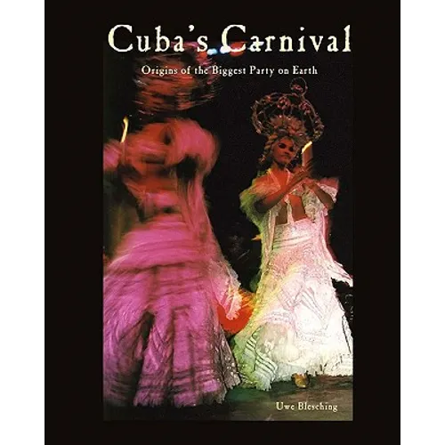 Cuba's Carnival: Origins of the Biggest Party on Earth