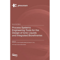 Process Systems Engineering Tools for the Design of Ionic Liquids and Integrated Biorefineries