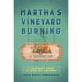 Martha's Vineyard Burning: A Tragicomedy Memoir of Drugs, Sex & Arson