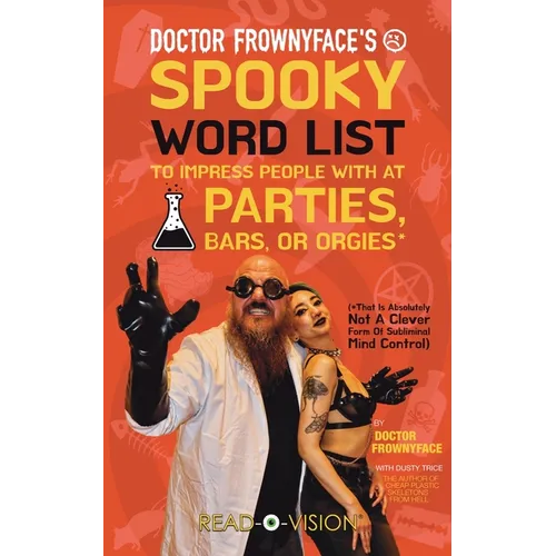 Doctor Frownyface's Spooky Word List To Impress People With At Parties, Bars, Or Orgies* (*That Is Absolutely Not A Clever Form Of Subliminal Mind Con