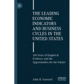 The Leading Economic Indicators and Business Cycles in the United States: 100 Years of Empirical Evidence and the Opportunities for the Future