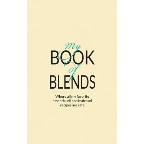 My Book Of Blends: Where I keep all my favorite essential oils and hydrosol blend recipes safe