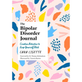 The Bipolar Disorder Journal: Creative Activities to Keep Yourself Well