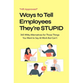 HR Approved Ways to Tell Coworkers They're Stupid: 365 Witty Alternatives for Those Things You Want to Say At Work But Can't Funny Office Coworker Gif