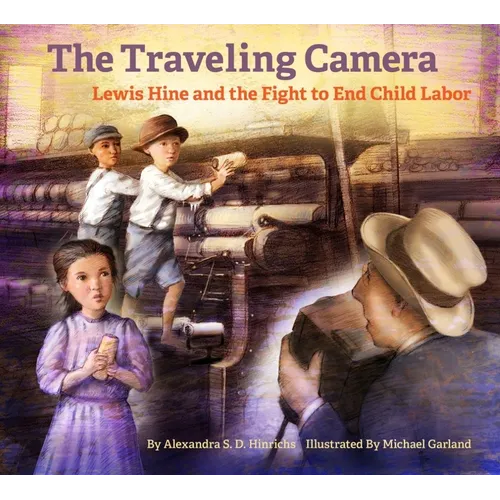 The Traveling Camera: Lewis Hine and the Fight to End Child Labor