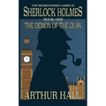 The Demon of the Dusk: The rediscovered cases of Sherlock Holmes Book 1