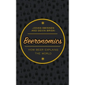 Beeronomics: How Beer Explains the World