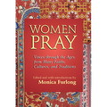 Women Pray: Voices Through the Ages, from Many Faiths, Cultures, and Traditions