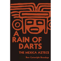 A Rain of Darts: The Mexica Aztecs
