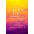 Choose Life: Answering Key Claims of Abortion Defenders with Compassion