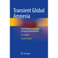 Transient Global Amnesia: From Patient Encounter to Clinical Neuroscience