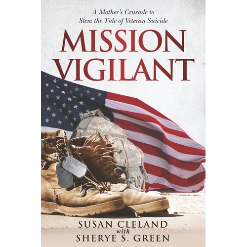 Mission Vigilant: A Mother's Crusade to Stem the Tide of Veteran Suicide