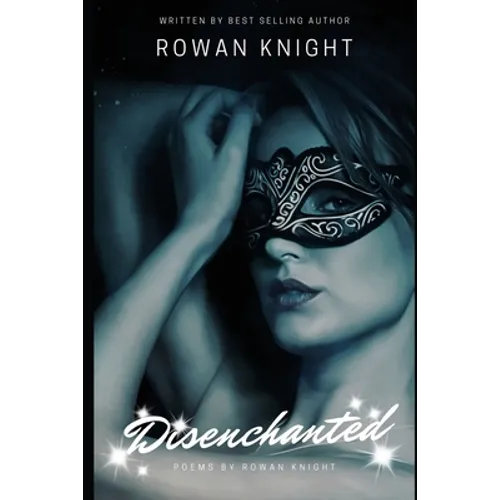 Disenchanted: Poems by Rowan Knight