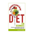 Vegetarian: Vegetarian Diet For Beginners