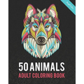 50 Animals Adult Coloring Book: Color Lion, Wolf, Bird, Horse, Cat, Dog, Owl, Elephant, and Many More