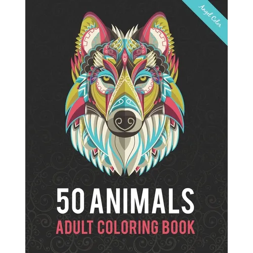 50 Animals Adult Coloring Book: Color Lion, Wolf, Bird, Horse, Cat, Dog, Owl, Elephant, and Many More