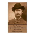 The Poetry of Algernon Charles Swinburne - Volume III: Songs Before Sunrise