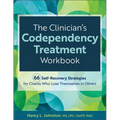 The Clinician's Codependency Treatment Workbook: 66 Self-Recovery Strategies for Clients Who Lose Themselves in Others