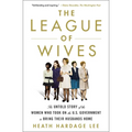 The League of Wives: The Untold Story of the Women Who Took on the U.S. Government to Bring Their Husbands Home