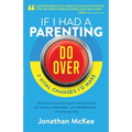 If I Had a Parenting Do-Over: 7 Vital Changes I'd Make