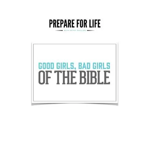 Good Girls, Bad Girls of the Bible