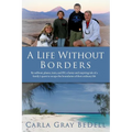 A Life Without Borders: By sailboat, planes, train, and RV, a funny and inspiring tale of a family's quest to escape the boundaries of their ordinary